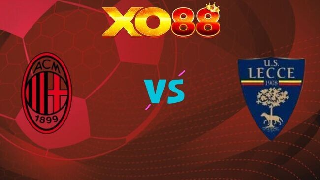 XO88 Nhận định soi kèo AC Milan vs Lecce, 02h45 ngày 19/01/2026