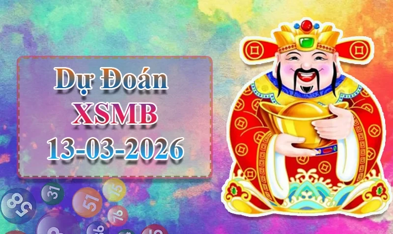 XO88 Dự đoán XSMB ngày 13/03 - Dự đoán XSMB hôm nay