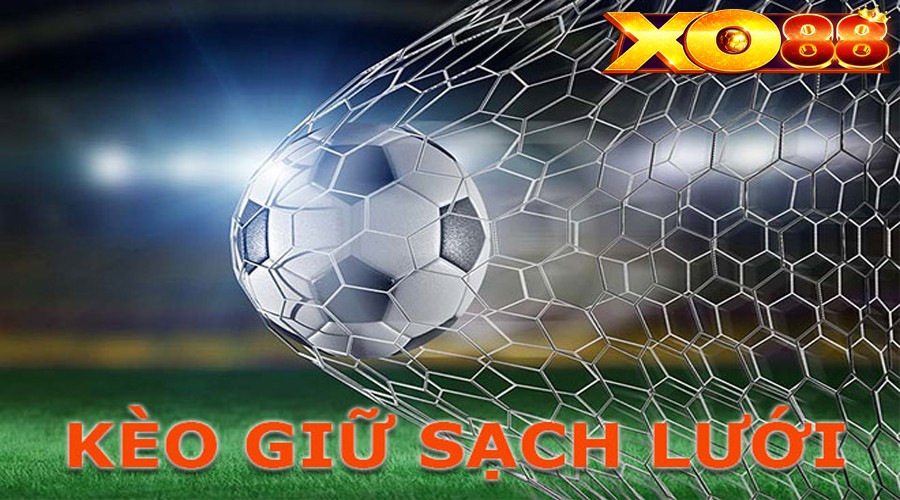 XO88 Tìm hiểu kèo đội giữ sạch lưới - Clean Sheet chi tiết nhất