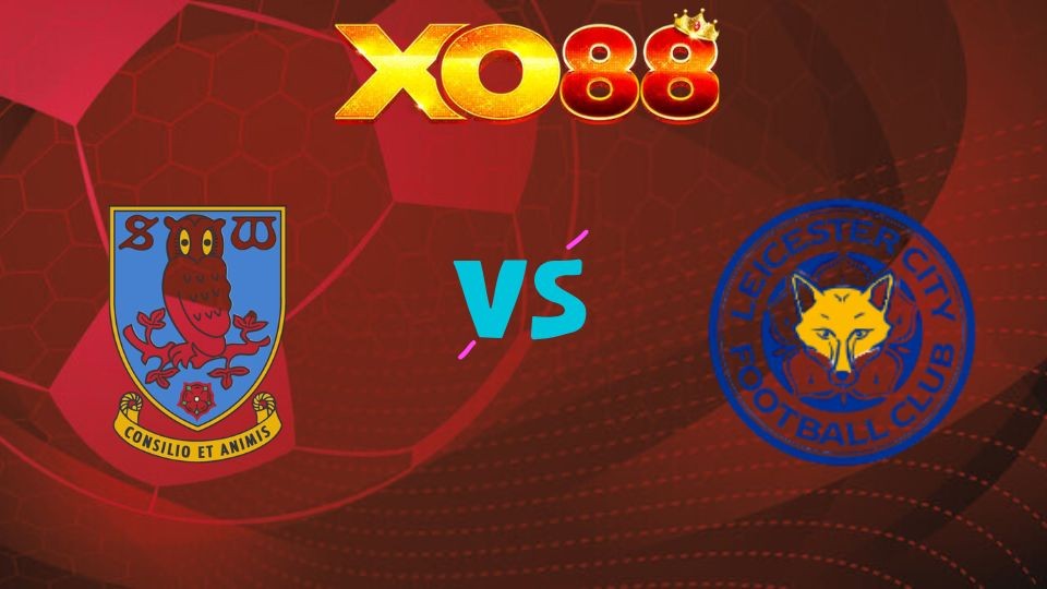 XO88 Nhận định soi kèo Sheffield Wed vs Leicester City, 21h00 ngày 06/04