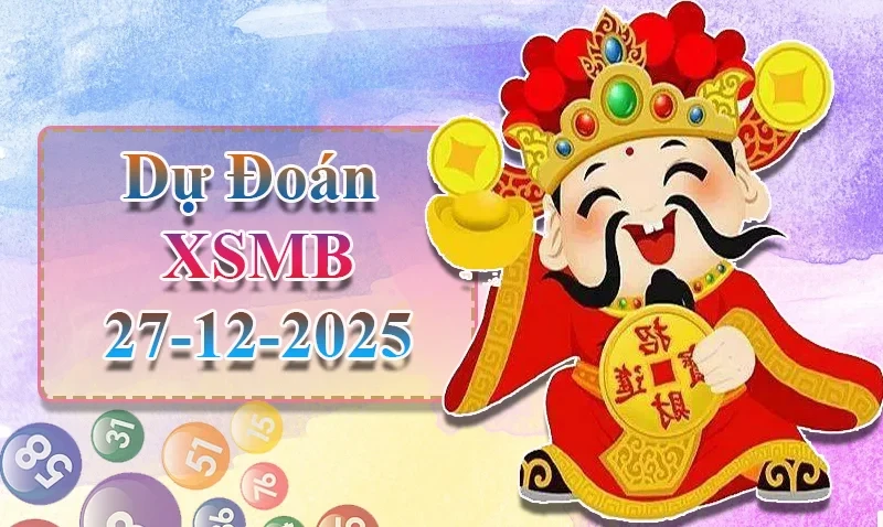 XO88 Dự đoán XSMB ngày 27/12 - Dự đoán XSMB hôm nay